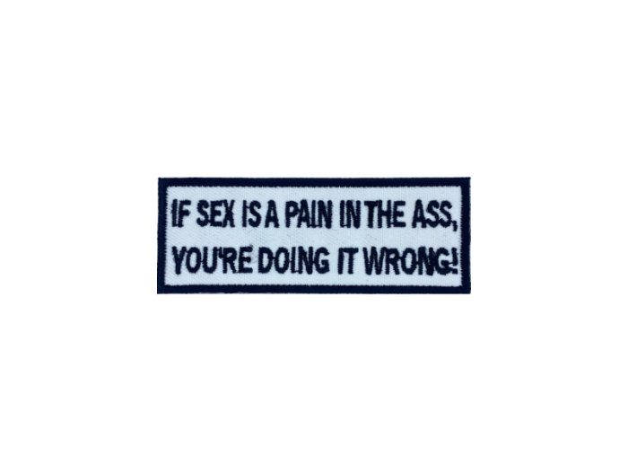 If sex is a pain in the ass you are doing it wrong - Patch  Mærke - Billede 4