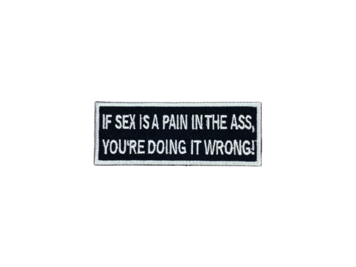 If sex is a pain in the ass you are doing it wrong - Patch  Mærke - Billede 5