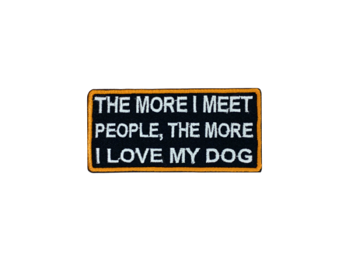 The more I meet people the more I love my dog - Patch  Mærke - Billede 2