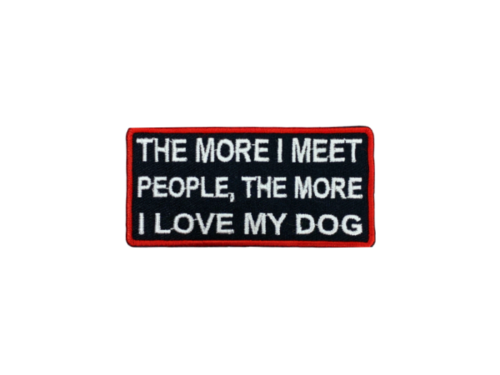 The more I meet people the more I love my dog - Patch  Mærke - Billede 3