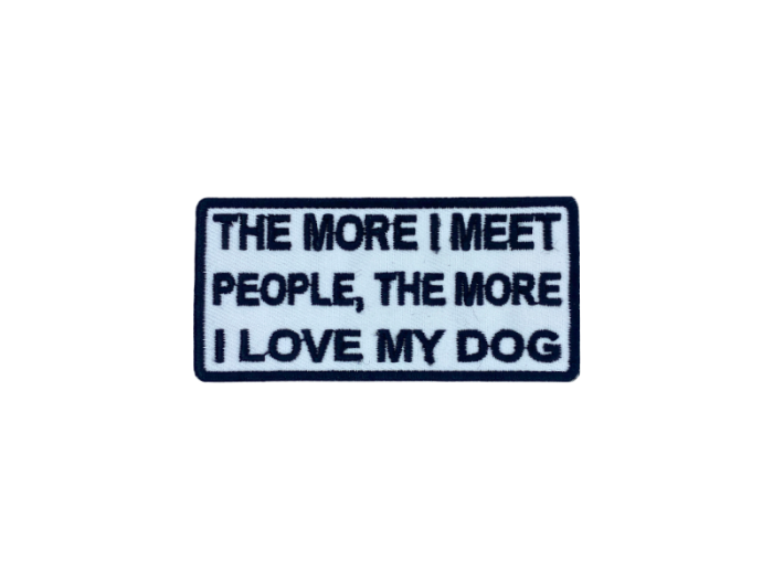 The more I meet people the more I love my dog - Patch  Mærke - Billede 4