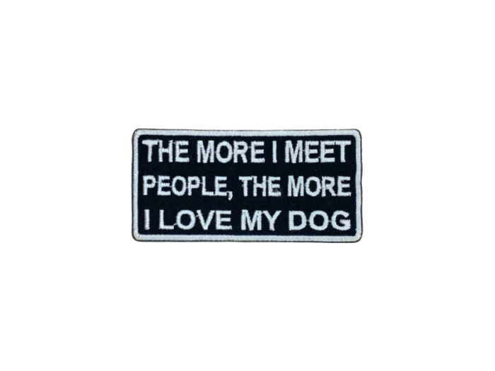 The more I meet people the more I love my dog - Patch  Mærke - Billede 5