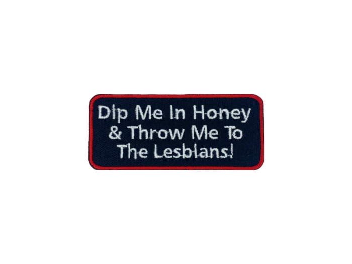 Dip me in honey and throw me to the lesbians - Patch  Mærke - Billede 4