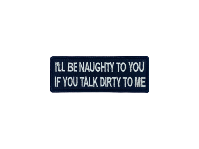 Ill be naughty to you if you talk dirty to me - Patch  Mærke - Billede 2