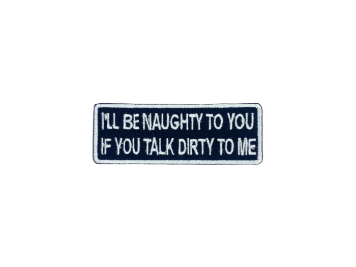 Ill be naughty to you if you talk dirty to me - Patch  Mærke - Billede 3