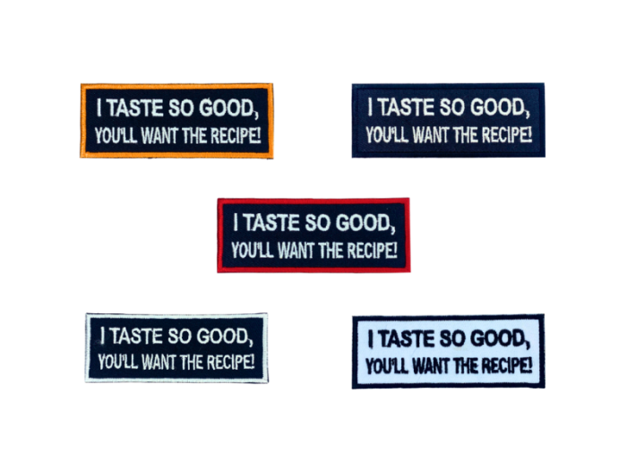 I taste so good youll want the recipe - Patch  Mærke