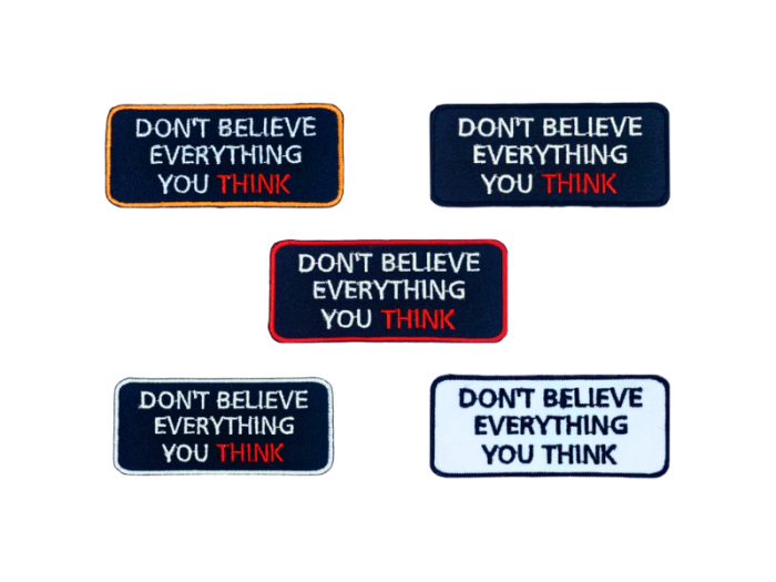 Dont believe every thing you think - Patch  Mærke
