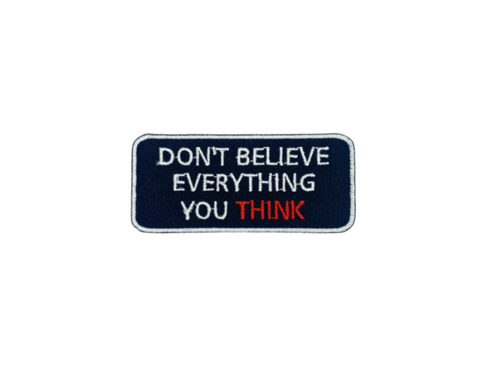 Dont believe every thing you think - Patch  Mærke - Billede 3