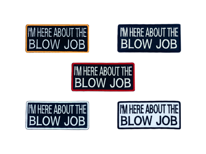 I`m here about the blow job - Patch  Mærke