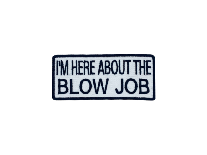 I`m here about the blow job - Patch  Mærke - Billede 4
