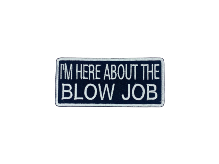 I`m here about the blow job - Patch  Mærke