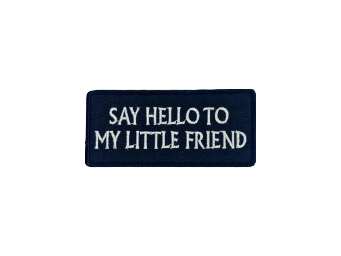 Say hello to my little friend - Patch  Mærke - Billede 2
