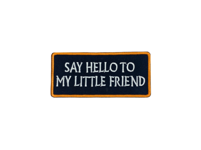Say hello to my little friend - Patch  Mærke - Billede 6
