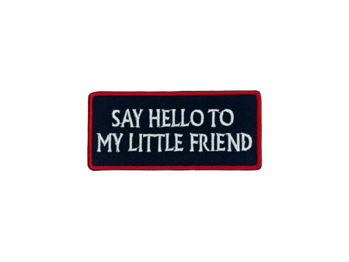 Say hello to my little friend - Patch  Mærke - Billede 5
