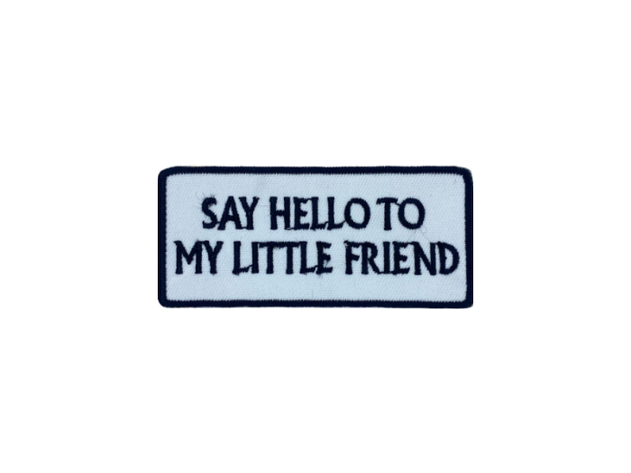 Say hello to my little friend - Patch  Mærke - Billede 4