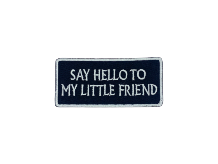 Say hello to my little friend - Patch  Mærke - Billede 3