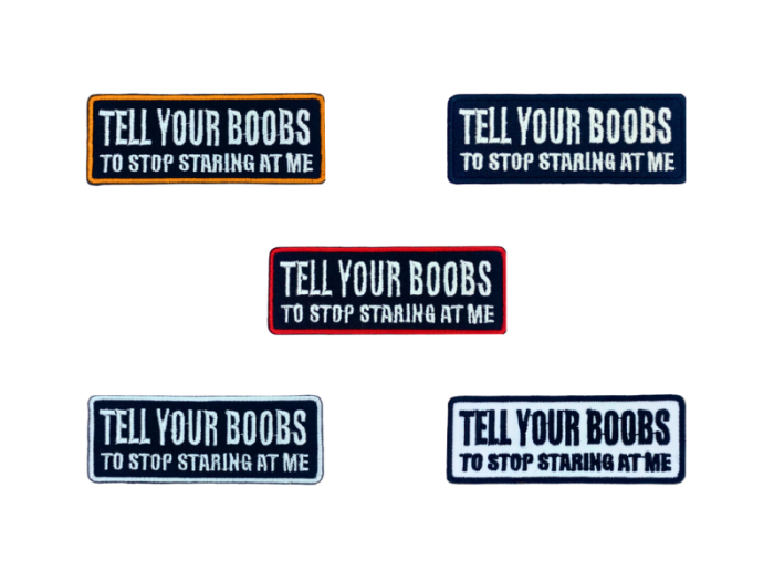 Tell your boobs to stop staring at me - Patch  Mærke