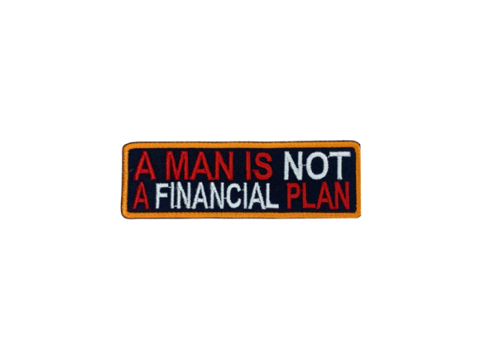 A man is not a fianancial plan - Patch  Mærke - Billede 6