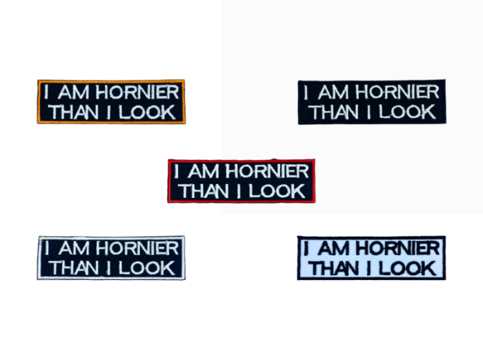I am hornier than I look - Patch  Mærke