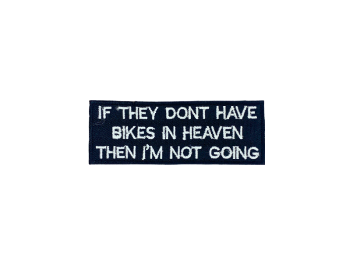 If they dont have bikes in heaven then I am not going - Patch  Mærke - Billede 5
