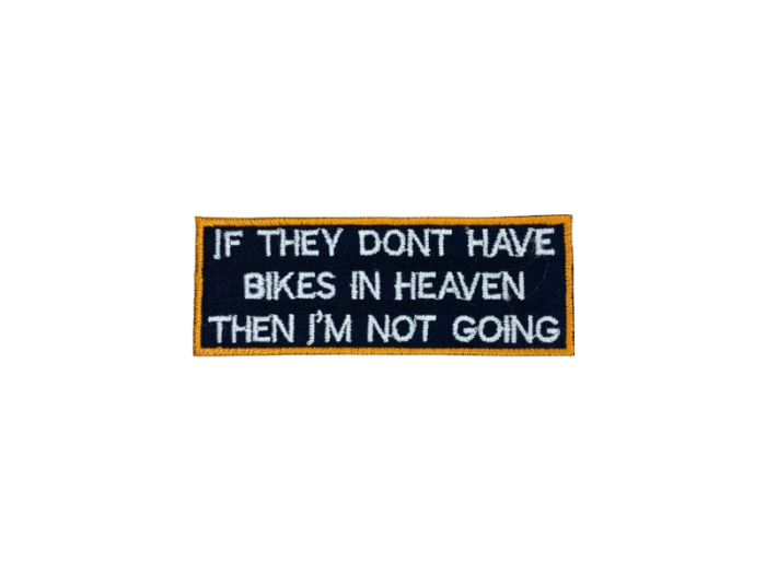 If they dont have bikes in heaven then I am not going - Patch  Mærke - Billede 6