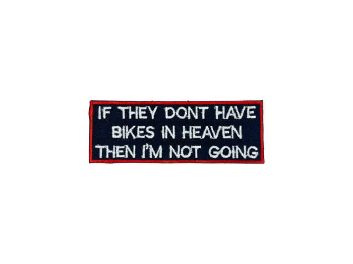 If they dont have bikes in heaven then I am not going - Patch  Mærke - Billede 2