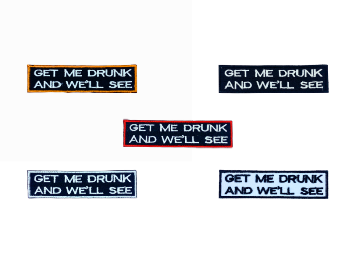 Get me drunk and well see - Patch  Mærke