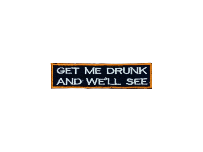 Get me drunk and well see - Patch  Mærke - Billede 2