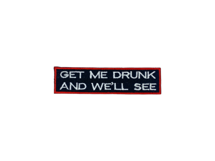 Get me drunk and well see - Patch  Mærke - Billede 3