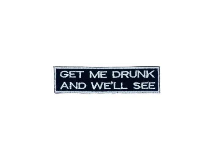 Get me drunk and well see - Patch  Mærke - Billede 5
