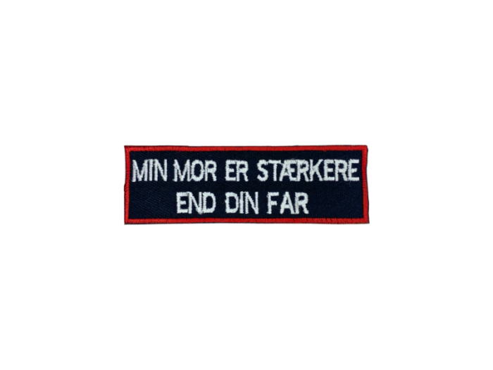 Min mor er stærkere end din far - Patch  Mærke - Billede 3