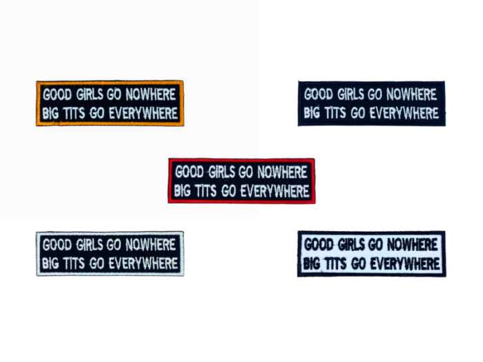 Good girls go nowhere big tits go everywhere - Patch  Mærke