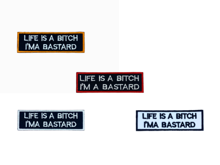 Life is a bitch I am a bastard - Patch  Mærke