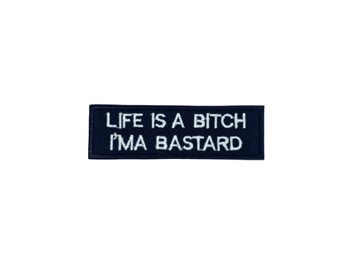 Life is a bitch I am a bastard - Patch  Mærke - Billede 2
