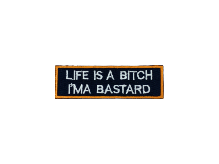 Life is a bitch I am a bastard - Patch  Mærke - Billede 6