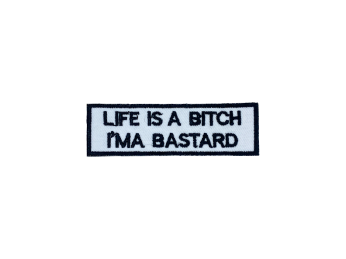 Life is a bitch I am a bastard - Patch  Mærke - Billede 4