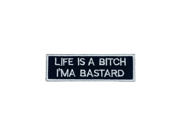 Life is a bitch I am a bastard - Patch  Mærke - Billede 3
