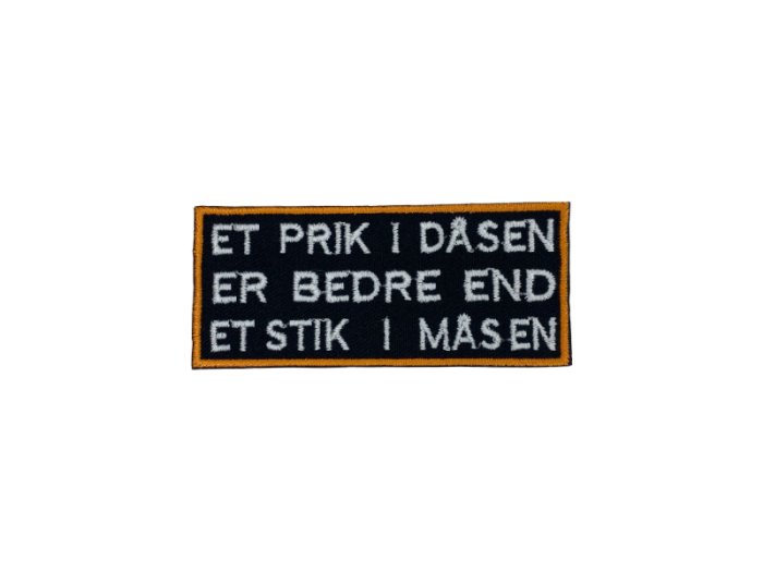 Et prik i dåsen er bedre end et stik i måsen - Patch  Mærke - Billede 6