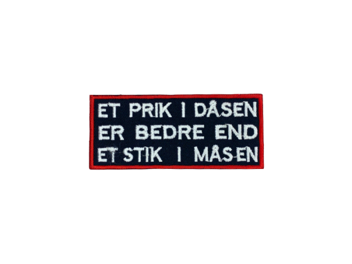 Et prik i dåsen er bedre end et stik i måsen - Patch  Mærke - Billede 2