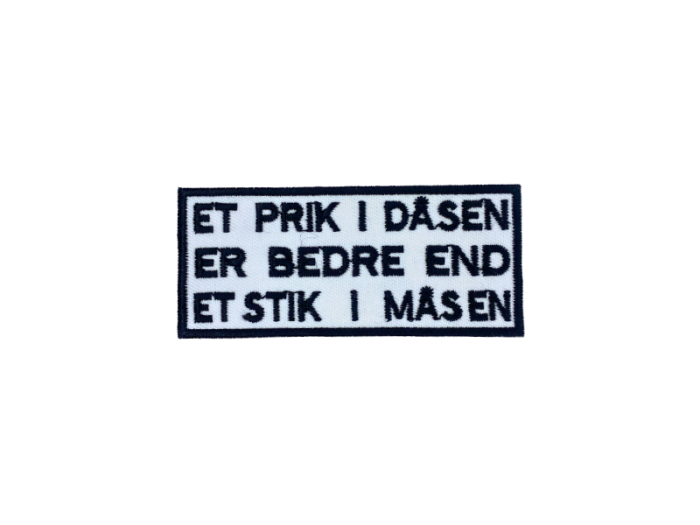 Et prik i dåsen er bedre end et stik i måsen - Patch  Mærke - Billede 3