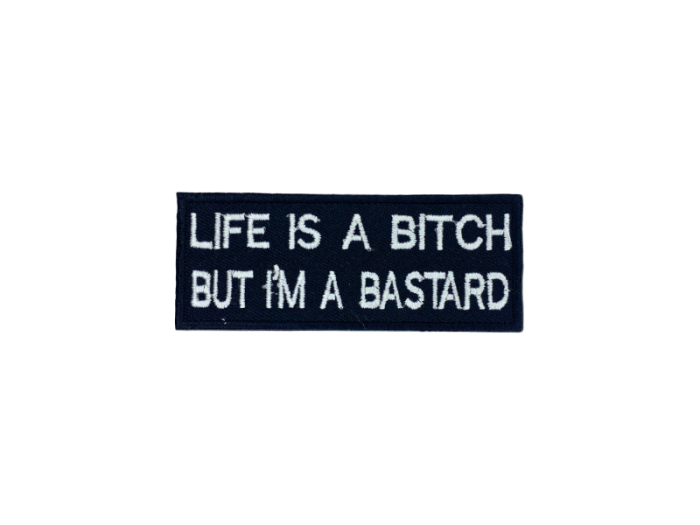 Life is a bitch I`m a bastard - Patch  Mærke - Billede 6