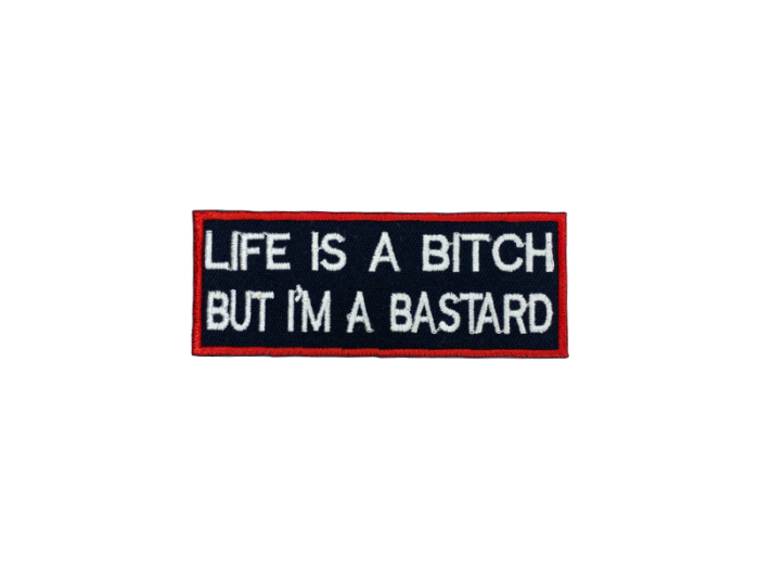 Life is a bitch I`m a bastard - Patch  Mærke - Billede 3