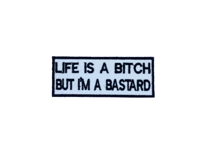 Life is a bitch I`m a bastard - Patch  Mærke - Billede 4