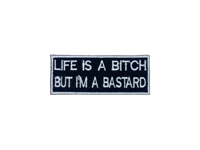 Life is a bitch I`m a bastard - Patch  Mærke - Billede 5