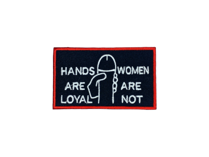 Hands are loyal woman are not - Patch  Mærke - Billede 2
