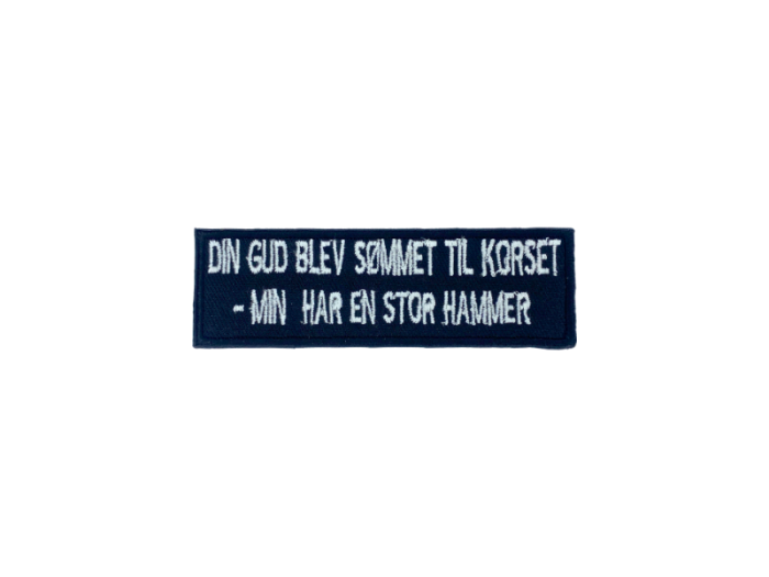 Din gud blev sømmet til korset Min har er stor hammer - Patch  Mærke - Billede 2