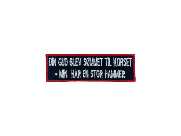 Din gud blev sømmet til korset Min har er stor hammer - Patch  Mærke - Billede 4