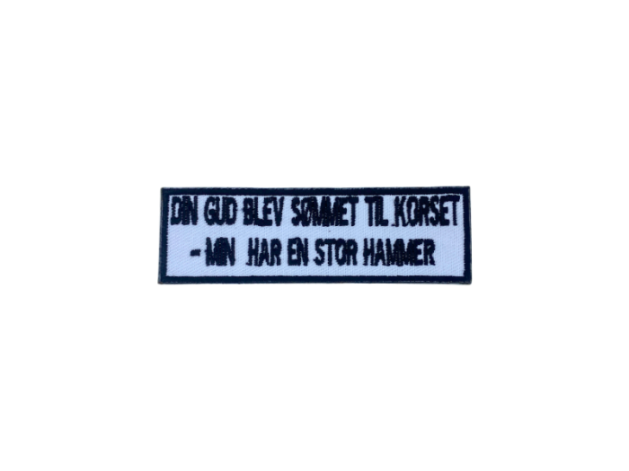 Din gud blev sømmet til korset Min har er stor hammer - Patch  Mærke - Billede 5