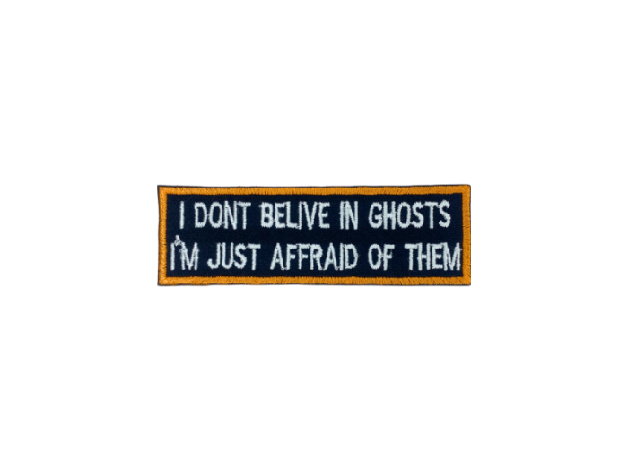 I dont belive in ghosts I am just affraid of them - Patch  Mærke - Billede 2