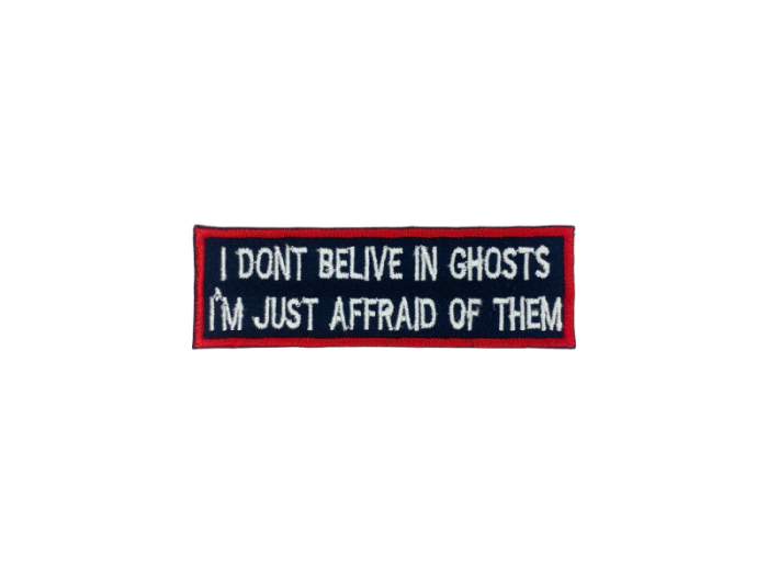 I dont belive in ghosts I am just affraid of them - Patch  Mærke - Billede 3